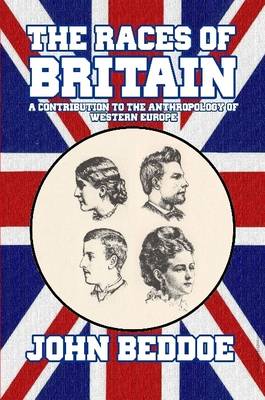 Book cover for The Races of Britain: A Contribution to the Anthropology of Western Europe