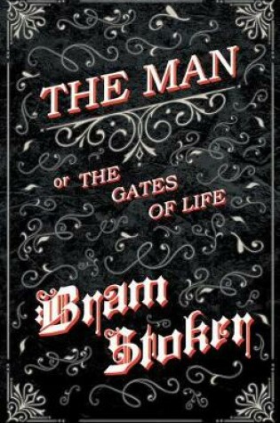 Cover of The Man - Or; The Gates of Life