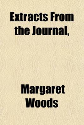 Book cover for Extracts from the Journal, &C. of Margaret Woods