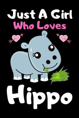 Book cover for Just a girl who loves Hippo