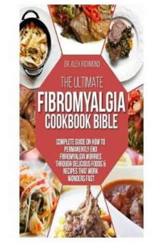 Cover of The Ultimate Fibromyalgia Cookbook Bible