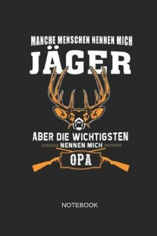 Cover of Manche Menschen Nennen Mich Jager Aber Die Wichtigsten Nennen Mich Opa Notebook