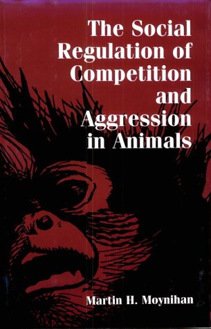 Book cover for The Social Regulation of Competition and Aggression in Animals