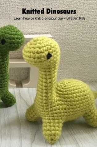 Cover of Knitted Dinosaurs