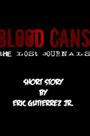 Cover of Blood Cans: The Lost Journals