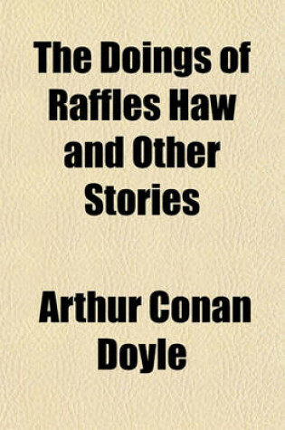 Cover of The Doings of Raffles Haw and Other Stories