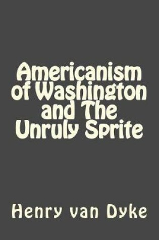 Cover of Americanism of Washington and the Unruly Sprite