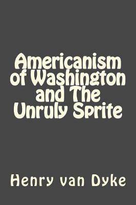 Cover of Americanism of Washington and the Unruly Sprite