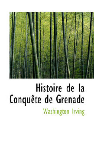 Cover of Histoire de La Conqu Te de Grenade