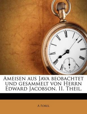Book cover for Ameisen Aus Java Beobachtet Und Gesammelt Von Herrn Edward Jacobson. II. Theil.