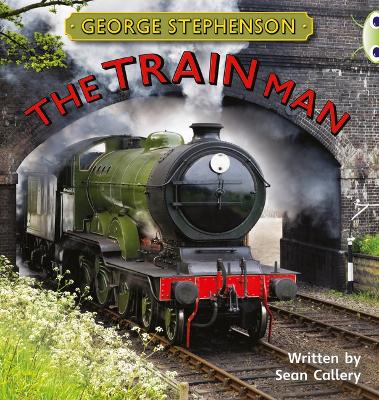 Book cover for Bug Club Independent Non Fiction Year Two Gold B George Stephenson: The Train Man