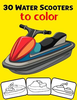 Book cover for 30 Water Scooters to Color