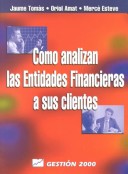 Book cover for Como Analizan Las Entidades Financieras a Sus Clie