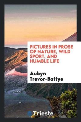 Book cover for Pictures in Prose of Nature, Wild Sport, and Humble Life