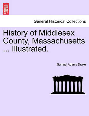 Book cover for History of Middlesex County, Massachusetts ... Illustrated. Vol. I