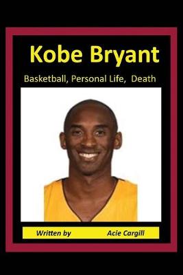 Book cover for Kobe Bryant Basketball, Personal Life, Death