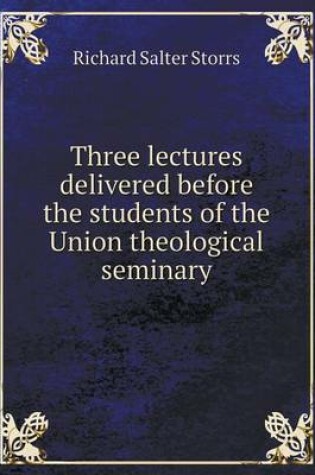 Cover of Three Lectures Delivered Before the Students of the Union Theological Seminary