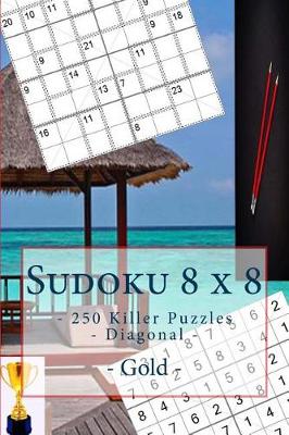 Book cover for Sudoku 8 X 8 - 250 Killer Puzzles - Diagonal - Gold