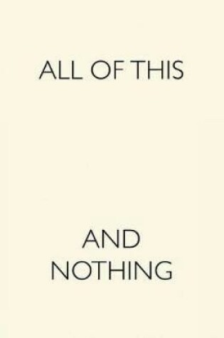 Cover of All of This and Nothing