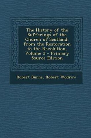 Cover of The History of the Sufferings of the Church of Scotland, from the Restoration to the Revolution, Volume 3