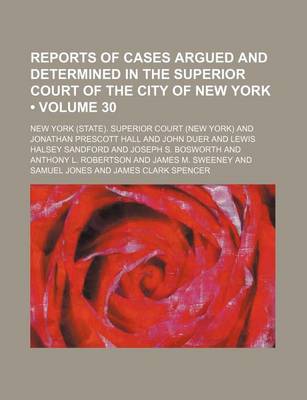 Book cover for Reports of Cases Argued and Determined in the Superior Court of the City of New York (Volume 30 )