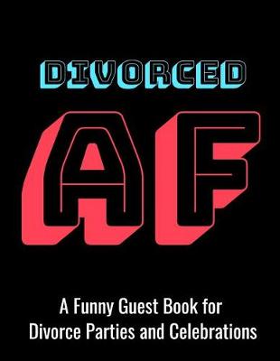 Cover of DIVORCED AF A Funny Guest Book for Divorce Parties and Celebrations