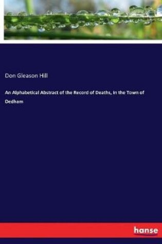 Cover of An Alphabetical Abstract of the Record of Deaths, in the Town of Dedham