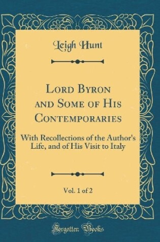 Cover of Lord Byron and Some of His Contemporaries, Vol. 1 of 2