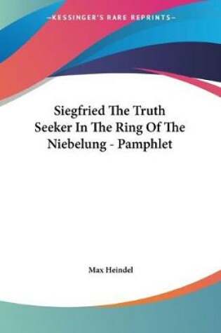Cover of Siegfried The Truth Seeker In The Ring Of The Niebelung - Pamphlet