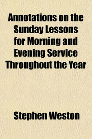 Cover of Annotations on the Sunday Lessons for Morning and Evening Service Throughout the Year