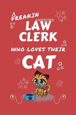 Book cover for A Freakin Awesome Law Clerk Who Loves Their Cat