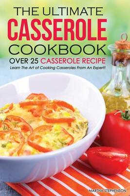 Book cover for The Ultimate Casserole Cookbook - Over 25 Casserole Recipe