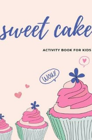 Cover of SWEET cake Activity book for kids