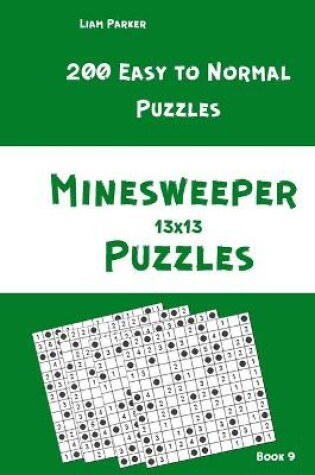 Cover of Minesweeper Puzzles - 200 Easy to Normal Puzzles 13x13 Book 9