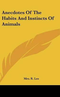 Book cover for Anecdotes Of The Habits And Instincts Of Animals