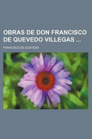 Cover of Obras de Don Francisco de Quevedo Villegas (7)