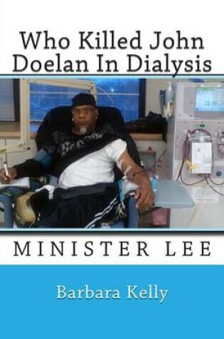 Cover of Who Killed John Doelan In Dialysis