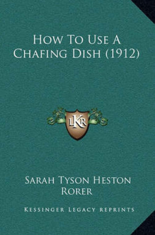 Cover of How to Use a Chafing Dish (1912)