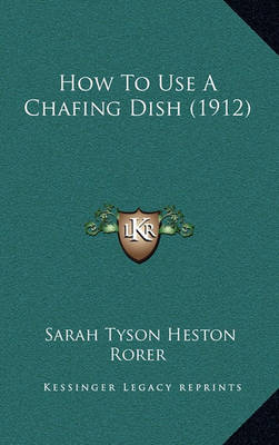 Book cover for How to Use a Chafing Dish (1912)