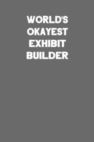 Cover of World's Okayest Exhibit Builder