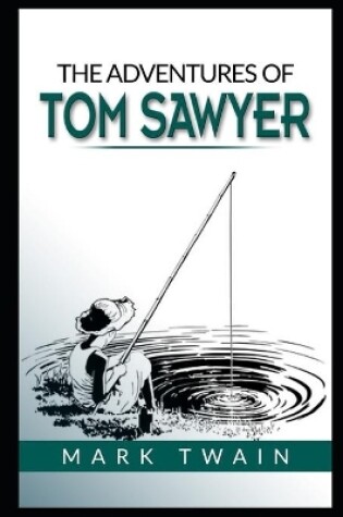 Cover of The Adventures of Tom Sawyer By Mark Twain The FullyAnnotated Version