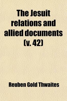 Book cover for The Jesuit Relations and Allied Documents (V. 42)