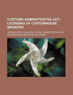 Book cover for Customs Administrative ACT--Licensing of Customhouse Brokers