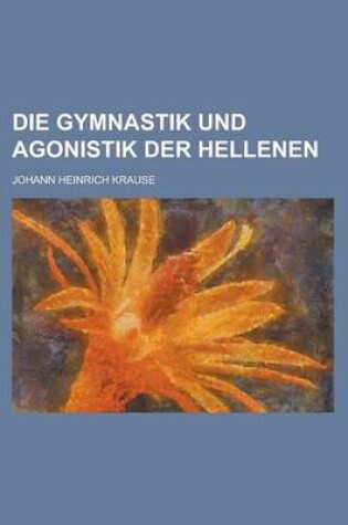 Cover of Die Gymnastik Und Agonistik Der Hellenen
