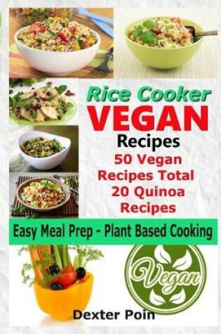 Cover of Rice Cooker Vegan Recipes - Easy Meal Prep Plant Based Cooking