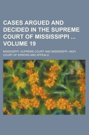 Cover of Cases Argued and Decided in the Supreme Court of Mississippi Volume 19