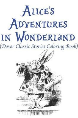 Cover of Alice's Adventures in Wonderland (Dover Classic Stories Coloring Book)