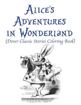 Book cover for Alice's Adventures in Wonderland (Dover Classic Stories Coloring Book)