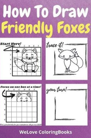 Cover of How To Draw Friendly Foxes