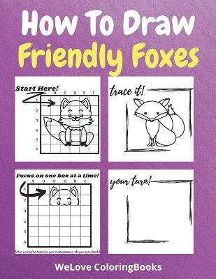 Book cover for How To Draw Friendly Foxes